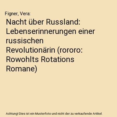 Nacht über Russland: Lebenserinnerungen einer russischen Revolutionärin 
