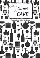 Mon Carnet De Cave: Journal De Gestion De Cave à