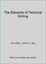The Elements of Technical Writing by Gary Blake;  Robert W. Blye