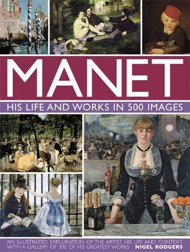 Nigel Rodgers Manet: His Life and Work in 500 Images (Hardback)