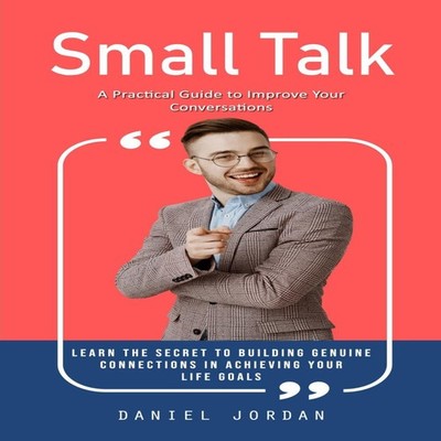 Small Talk A Practical Guide to Improve Your Conversations (Learn