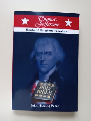 *SIGNED* Thomas Jefferson : Roots of Religious Freedom by John Harding Peach 