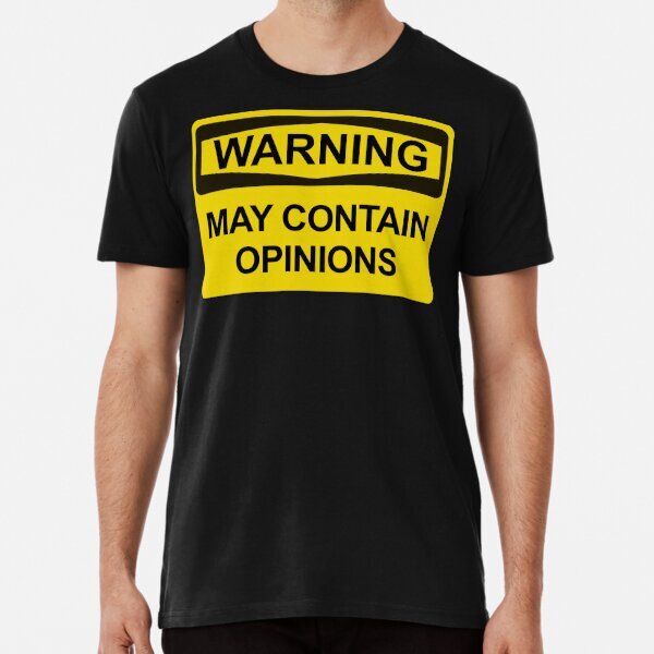 Warning May Contain Opinions Premium Made in USA T-Shirt S-5XL
