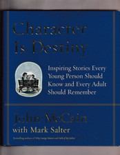 CHARACTER IS DESTINY-JOHN McCAIN - ESSAYS - HONOR - PURPOSE - LOVE - JUDGEMENT
