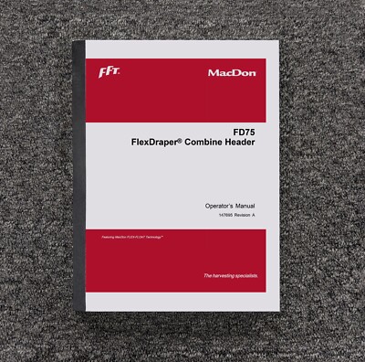 MacDon FD75 FlexDraper Combine Header Owner Operator User Guide Manual