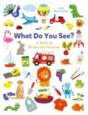 What Do You See? A Book Full of Words and Pictures by Anita Bijsterbosch