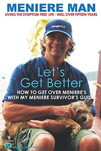 Meniere Man Let's Get Better: A Memoir of Meniere's Disease-Meni