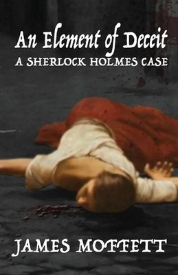 An Element of Deceit a Sherlock Holmes case James Moffett Taschenbuch Englisch
