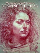 The Artist s Complete Guide to Drawing the Head, by Maughan, William Paperback