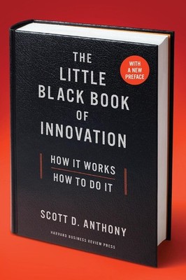 The Little Black Book of Innovation, With a New Preface: How It Works, How to Do