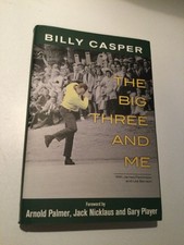 Billy Casper The Big Three And Me Hardcover Signed 1st Edition