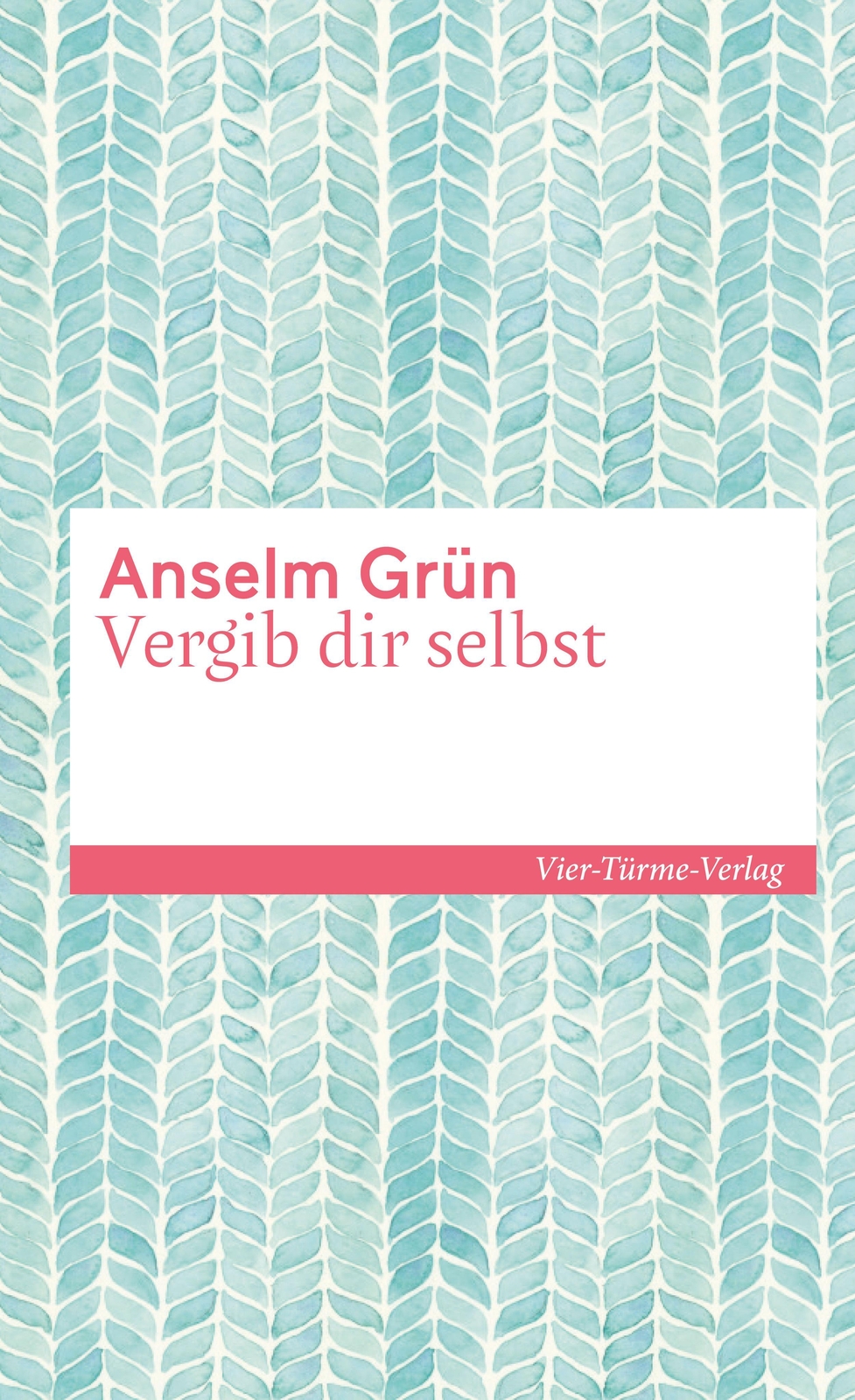 Vergib Dir Selbst Anselm Grün