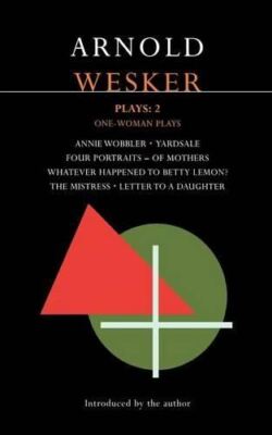 Wesker Plays: 2: Annie Wobbler; Yards, Arnold Wesker, Very Good,