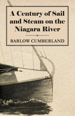 A Century of Sail and Steam on the Niagara River Barlow Cumberland Taschenbuch
