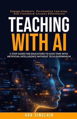 Teaching with AI by Ava Sinclair Trade Paperback Brand New