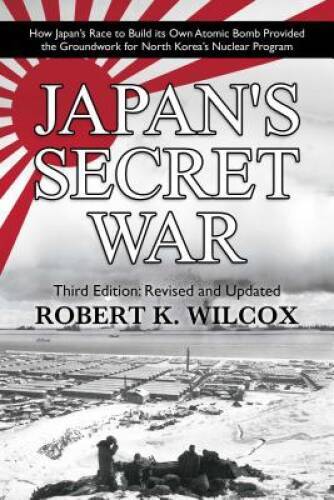 Japan's Secret War: How Japan's Race to Build its Own Atomic Bomb Provide - GOOD