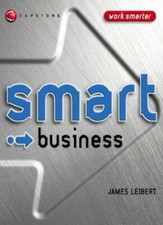 Smart Business (Smart Things to Know About (Stay Smart!) Series) By James Leibe