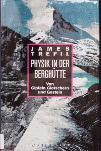 Physik in der Berghütte. Von Gipfeln, Gletschern und Gestein. James S., Trefil: - Bild 1 von 1