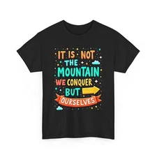 Motivational T-Shirt, Inspirational Quote Tee, It Is Not The Mountain Positive