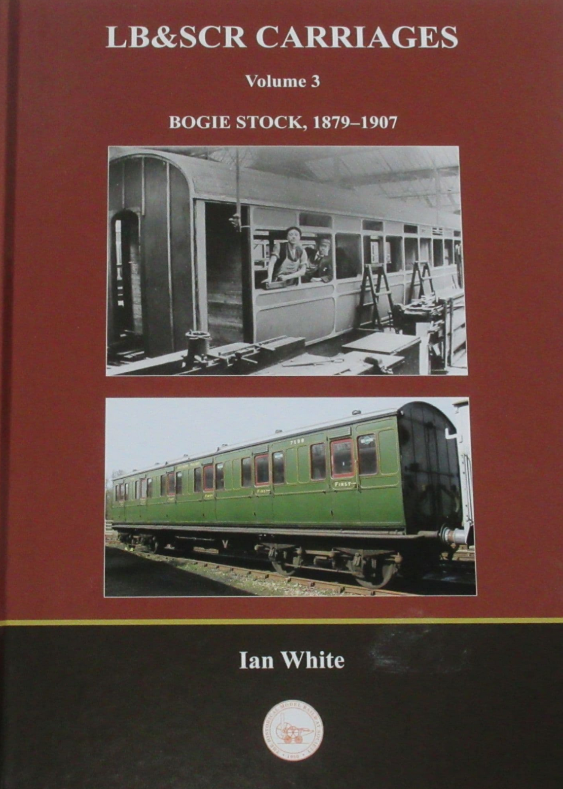 LB&SCR CARRIAGES VOLUME 3 Steam Railway History NEW Rail Bogie Stock 1879-1907