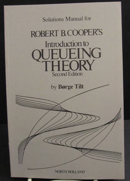 Solutions Manual for "Introduction to Queueing Theory" - 2nd Edition, R. Cooper
