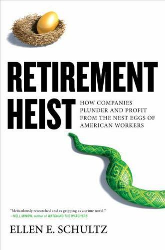 Retirement Heist : How Companies Plunder and Profit from the Nest Eggs of... - Picture 1 of 1