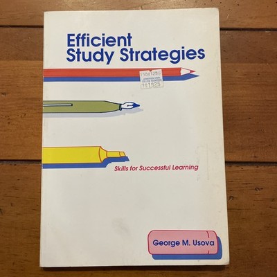 EFFICIENT STUDY STRATEGIES: Skills for  Successful Learning By George M. Usova