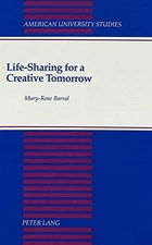 LIFE-SHARING FOR A CREATIVE TOMORROW (AMERICAN UNIVERSITY By Mary-rose Barral