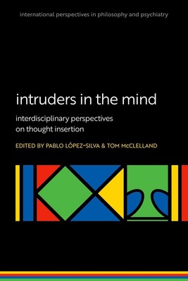 Intruders in the Mind: Interdisciplinary Perspectives on Thought Insertion by Pa