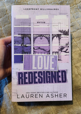 Love Redesigned by Lauren Asher ( Book 1 of Lakefront Billionaires Series) 
