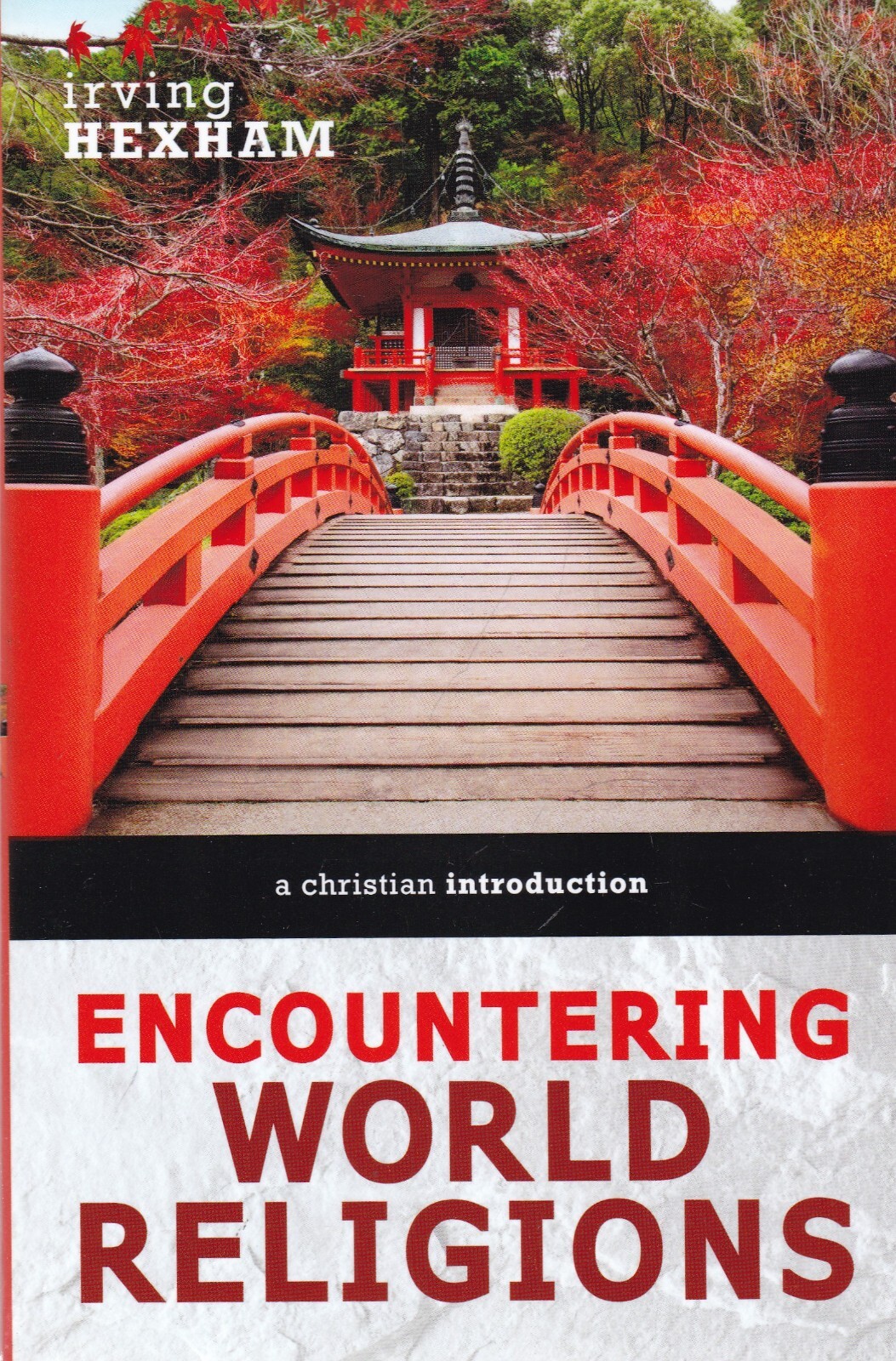 Encountering World Religions: A Christian Introduction by Irving Hexham Book New