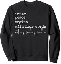 Inner Peace Begins With Four Words Not My F Problem Unisex Crewneck Sweatshirt