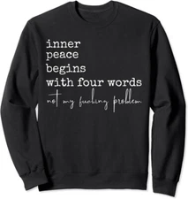 Inner Peace Begins With Four Words Not My F Problem Unisex Crewneck Sweatshirt
