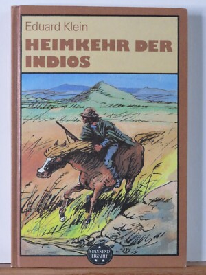 Eduard Klein: Heimkehr der Indios - Spannend erzählt
