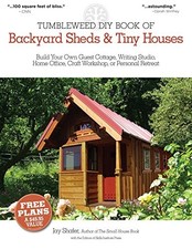 THE TUMBLEWEED DIY BOOK OF BACKYARD SHEDS AND TINY HOUSES: By Jay Shafer **NEW**