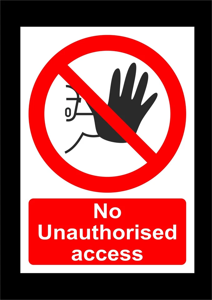 NO UNAUTHORISED ACCESS sign or sticker - prohibition, site no trespassing danger