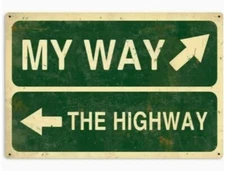My Way Or The Highway Metal Sign Aluminum Weatherproof Sign p1224