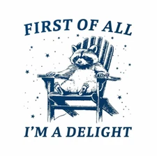 Raccoon funny I'm a delight  cute High Quality Metal Magnet 4x4 inches 673