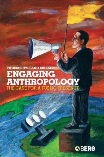 Engaging Anthropology: The Case for a Public Presence, Eriksen 9781845200640..