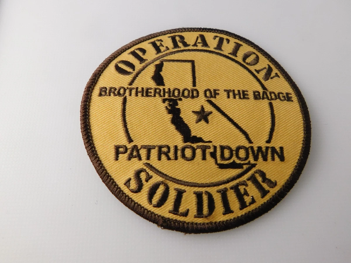 OPERATION SOLDIER PATCH MILITARY SUPPORT BROTHERHOOD OF THE BADGE PATRIOT DOWN