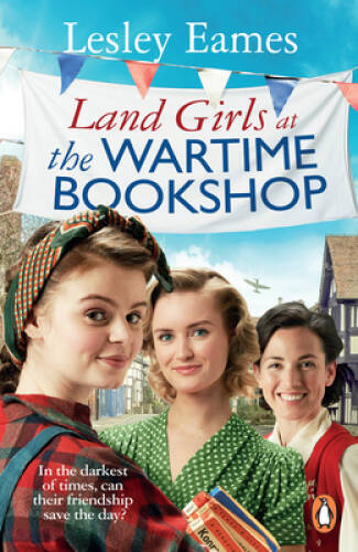 Land Girls at the Wartime Bookshop - Paperback By Eames, Lesley - ACCEPTABLE - Bild 1 von 1
