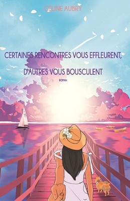 Certaines rencontres vous effleurent, d'autres vous bousculent by C?line Aubry P