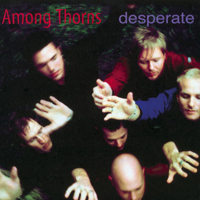 Among Thorns-Desperate (*NEU*)(*OVP*)