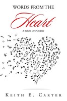 Keith E. Carter | Words From The Heart | Taschenbuch | Englisch (2016) | Xlibris