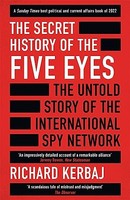 Richard Kerbaj - Secret History Of The Five Eyes The Untold Story Of - G245Z