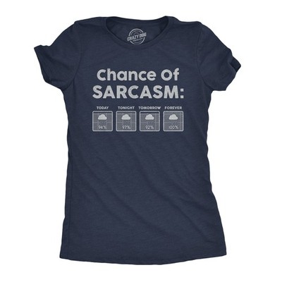Womens Chance Of Sarcasm T Shirt Funny Weather Report Funny Humor Novelty Tee