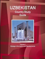 Uzbekistan Country Study Guide Volume 1 Strategic Information and Developments