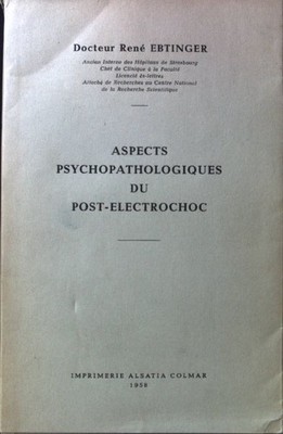 Aspects Psychopathologiques du Post-Electrochoc; Ebtinger, Rene: