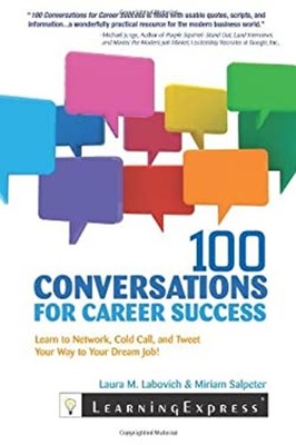 100 Conversations for Career Success : Learn to Tweet, Cold Call,