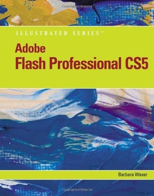 ADOBE FLASH PROFESSIONAL CS5 ILLUSTRATED, INTRODUCTORY By Barbara M. Waxer *VG+*